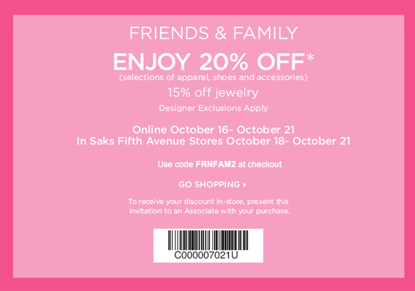 Saks Fifth Avenue's Friends & Family Sale; Save 15-20% on jewelery, apparel, shoes, accessories.